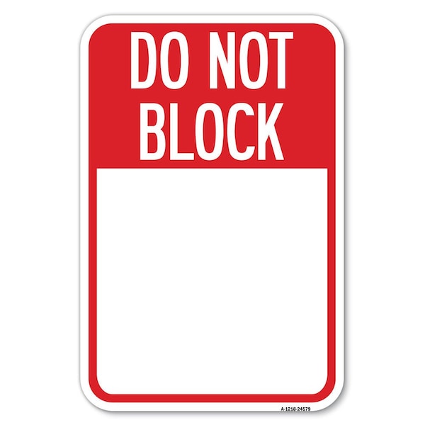 Signmission Do Not Block Custom No Parking Text Here Heavy-Gauge Aluminum Sign, 18" L, 12" H, A-1218-24579 A-1218-24579 - main